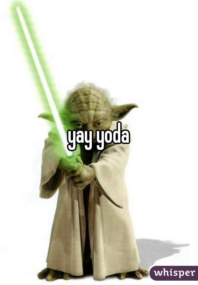 yay yoda