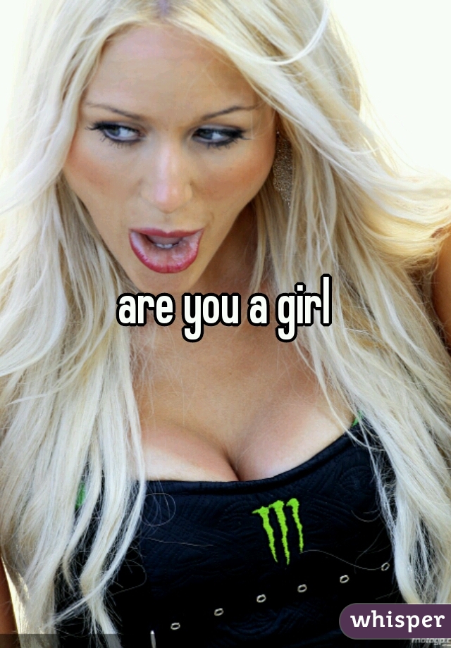 are you a girl