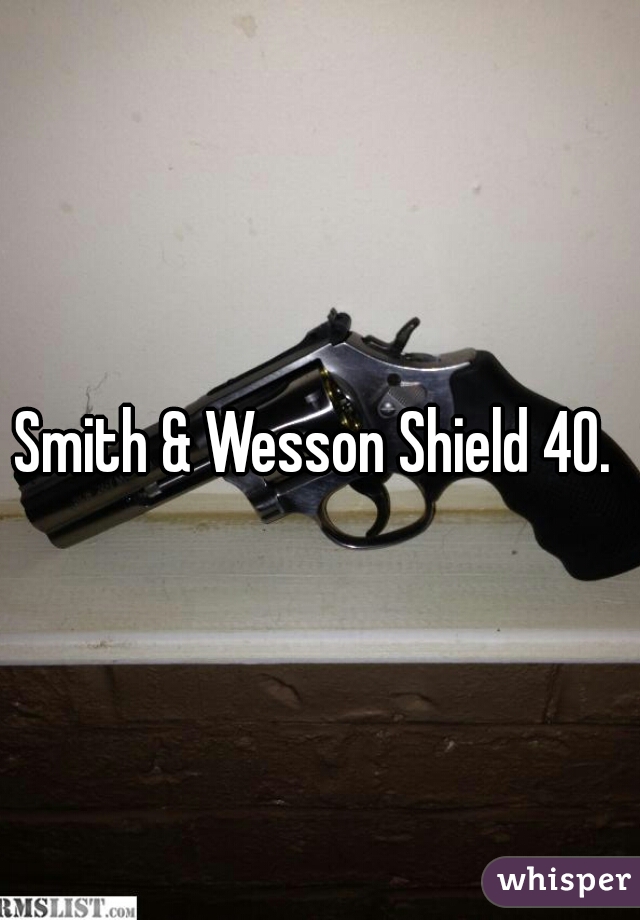 Smith & Wesson Shield 40. 