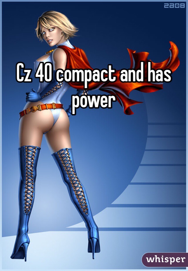 Cz 40 compact and has power 