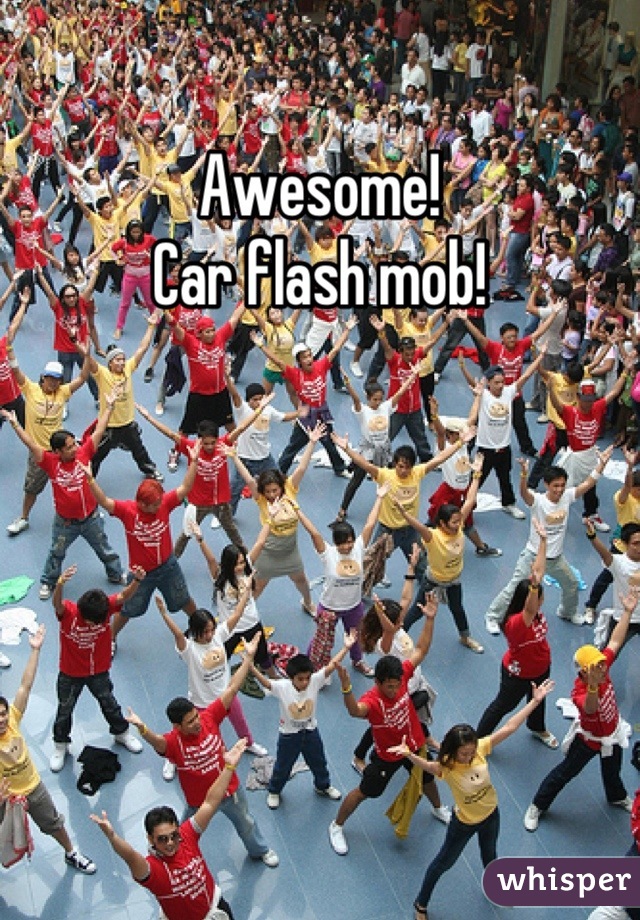 Awesome!
Car flash mob!