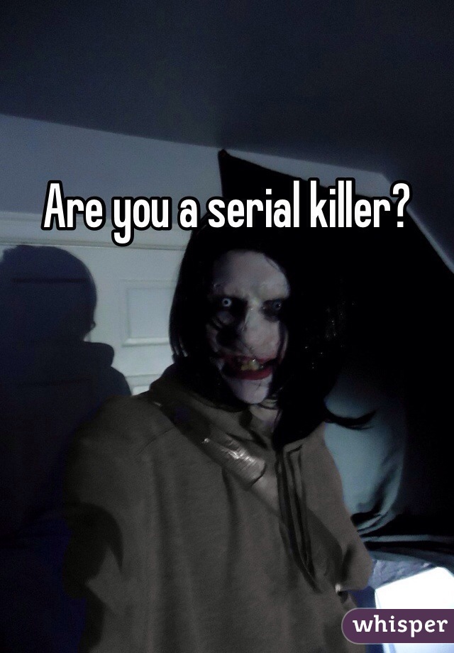 Are you a serial killer?