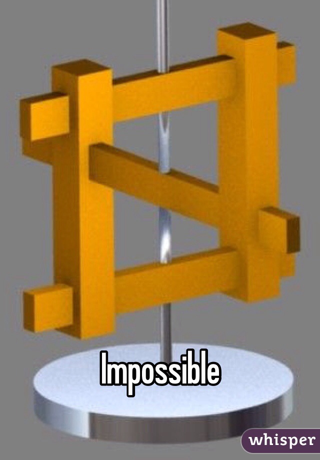 Impossible