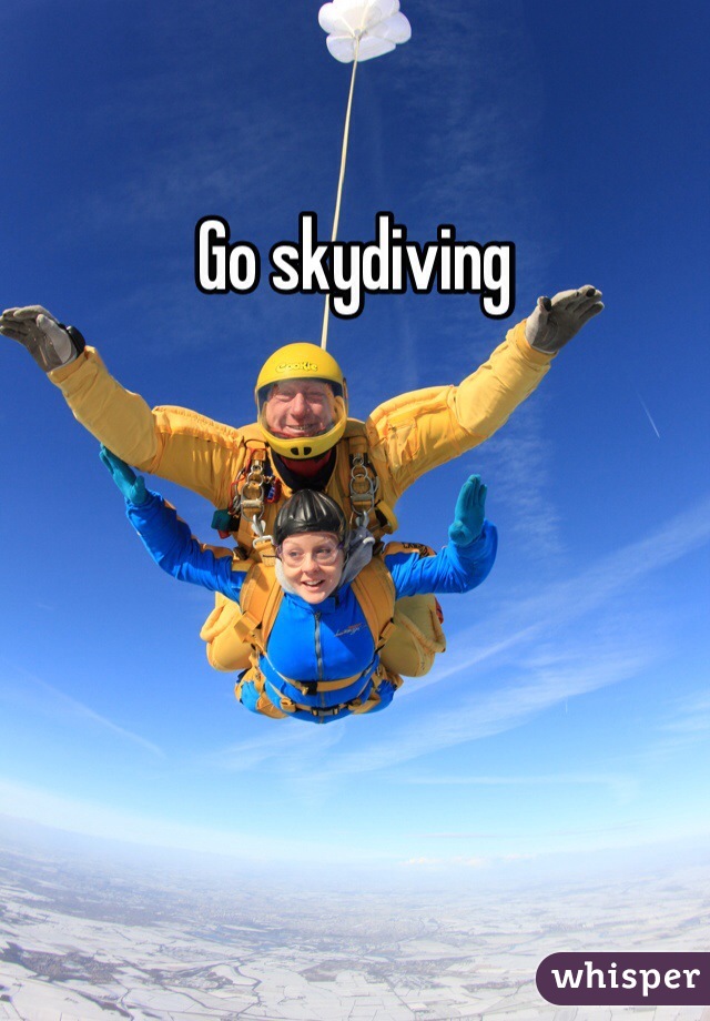 Go skydiving