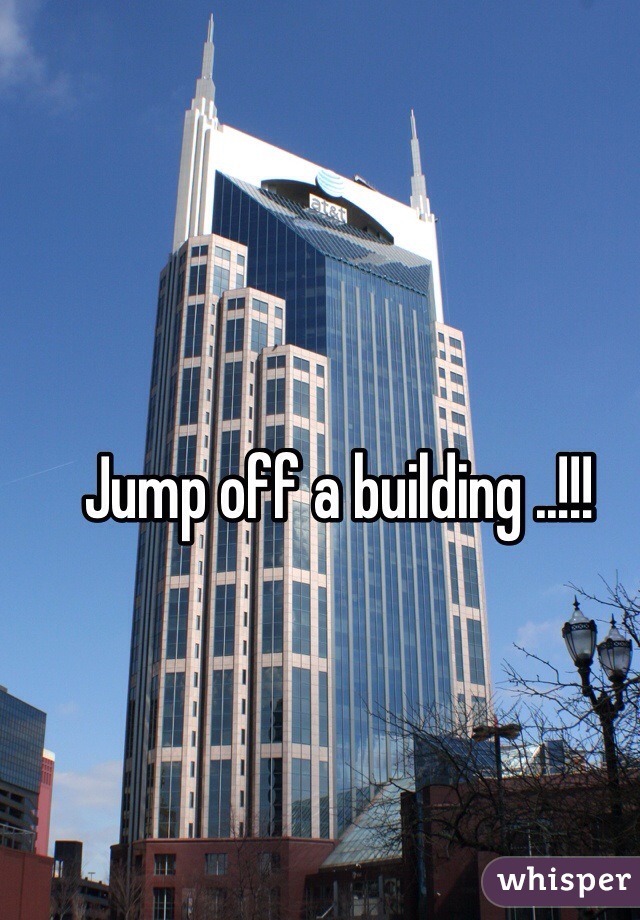 Jump off a building ..!!!