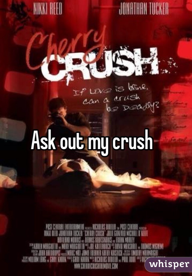 Ask out my crush