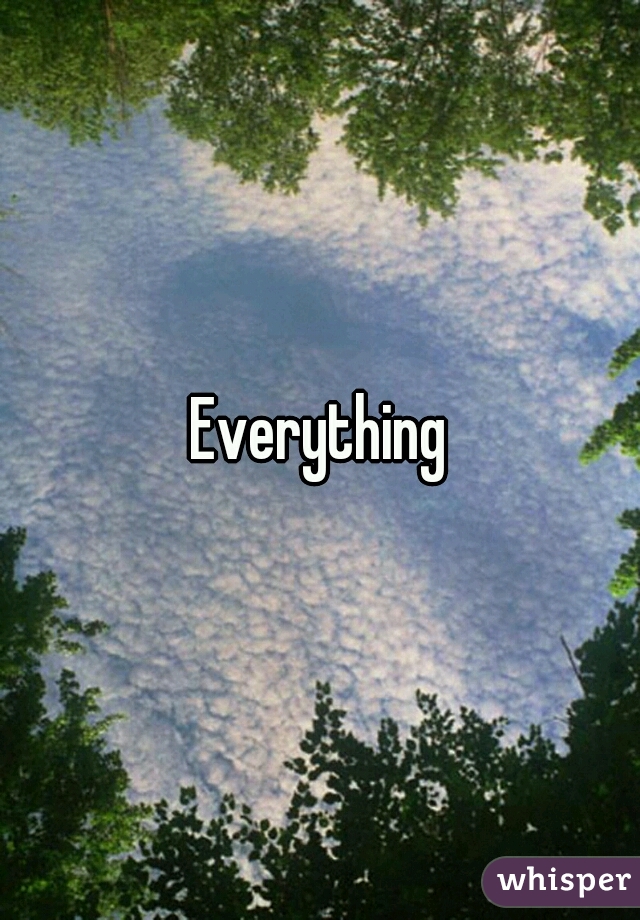 Everything