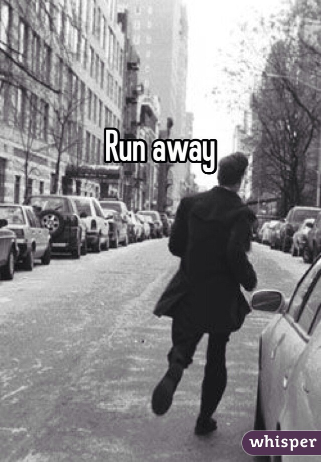 Run away 