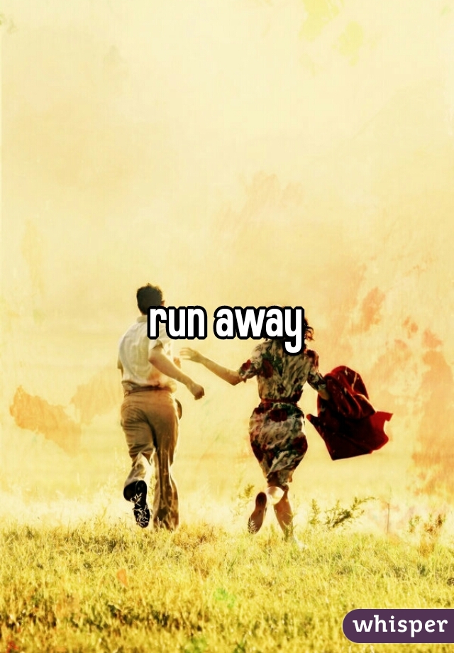 run away