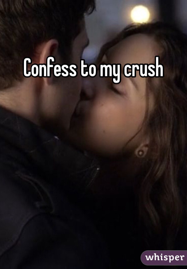 Confess to my crush