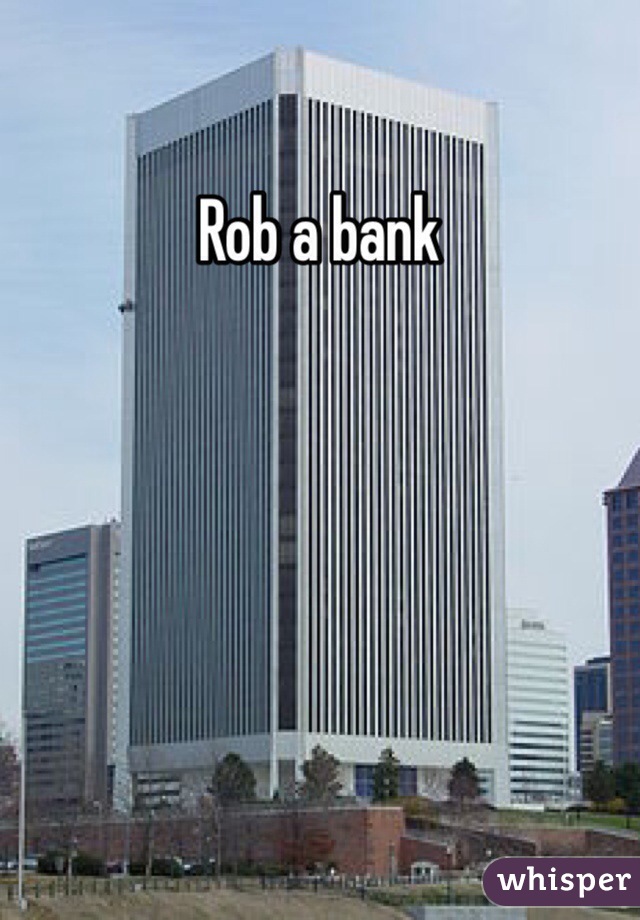 Rob a bank