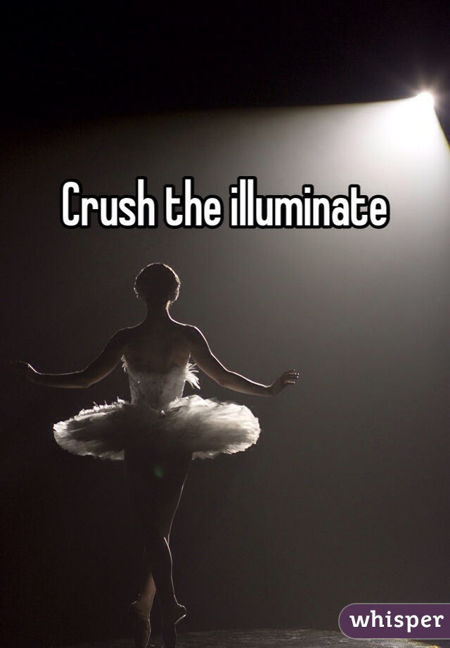 Crush the illuminate 