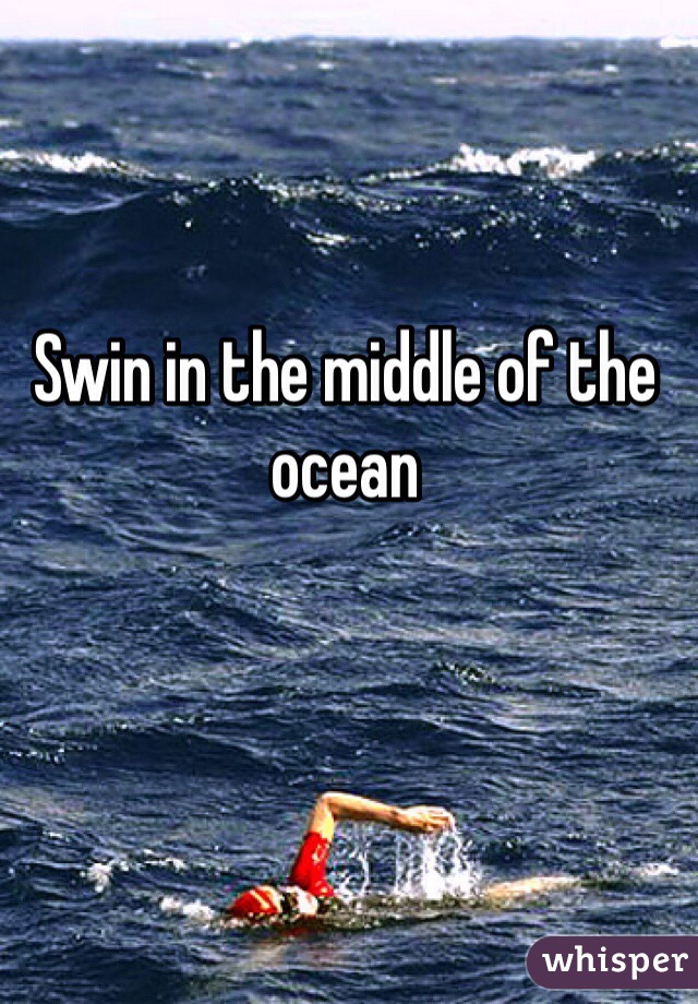 Swin in the middle of the ocean