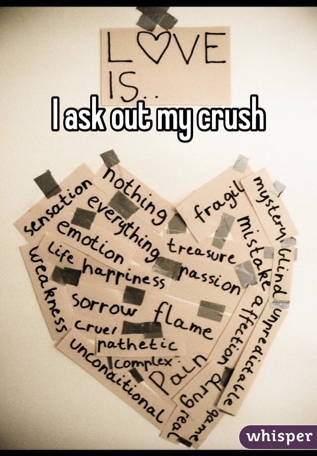 I ask out my crush