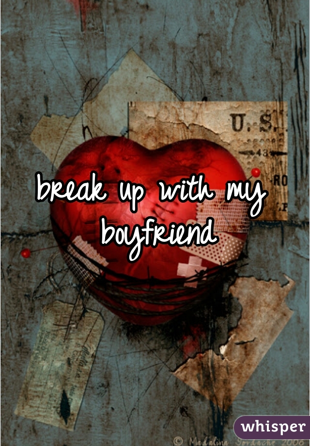 break up with my boyfriend