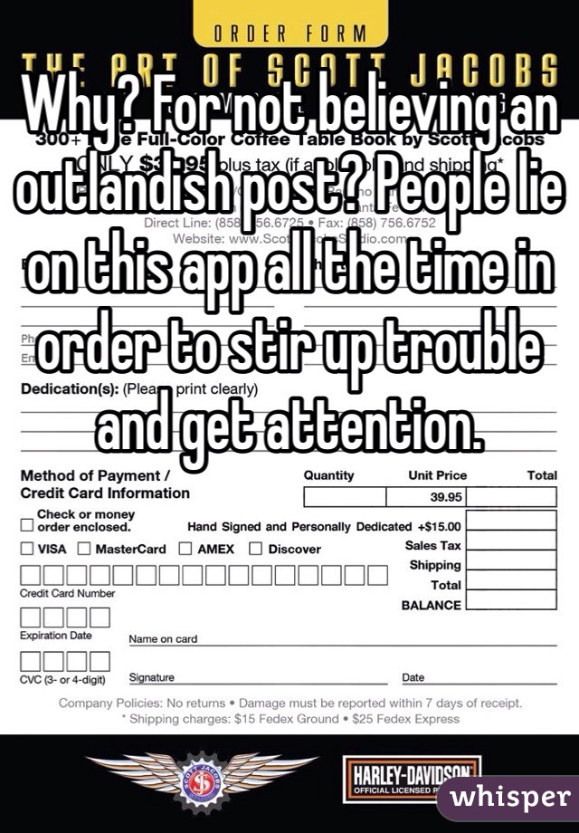 Why? For not believing an outlandish post? People lie on this app all the time in order to stir up trouble and get attention. 