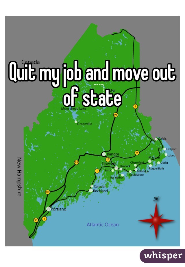 Quit my job and move out of state