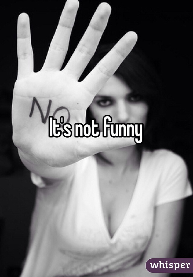 It's not funny