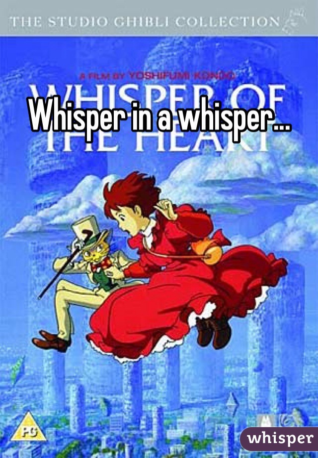 Whisper in a whisper...