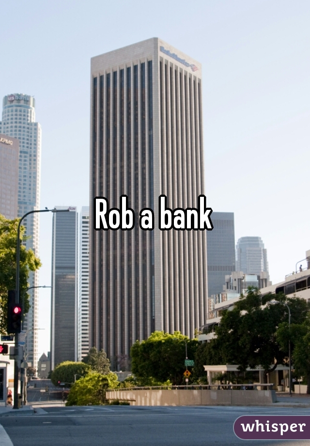 Rob a bank