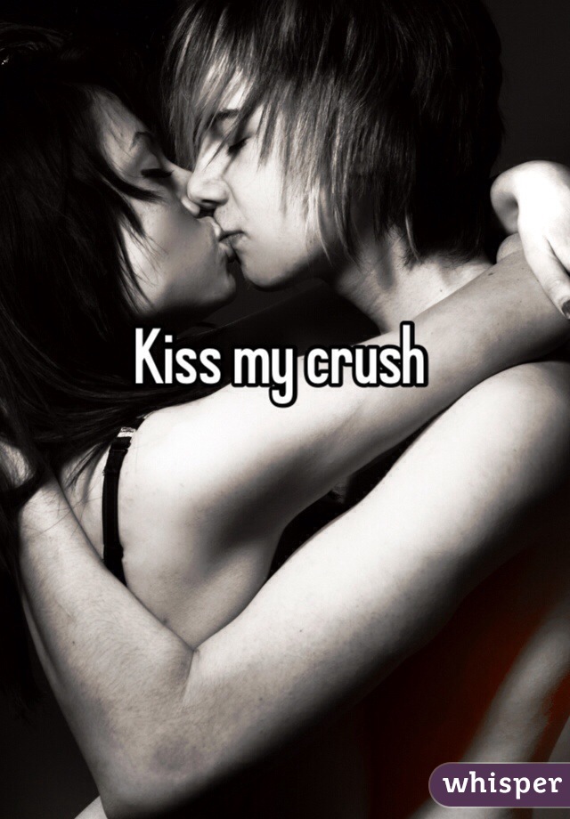 Kiss my crush