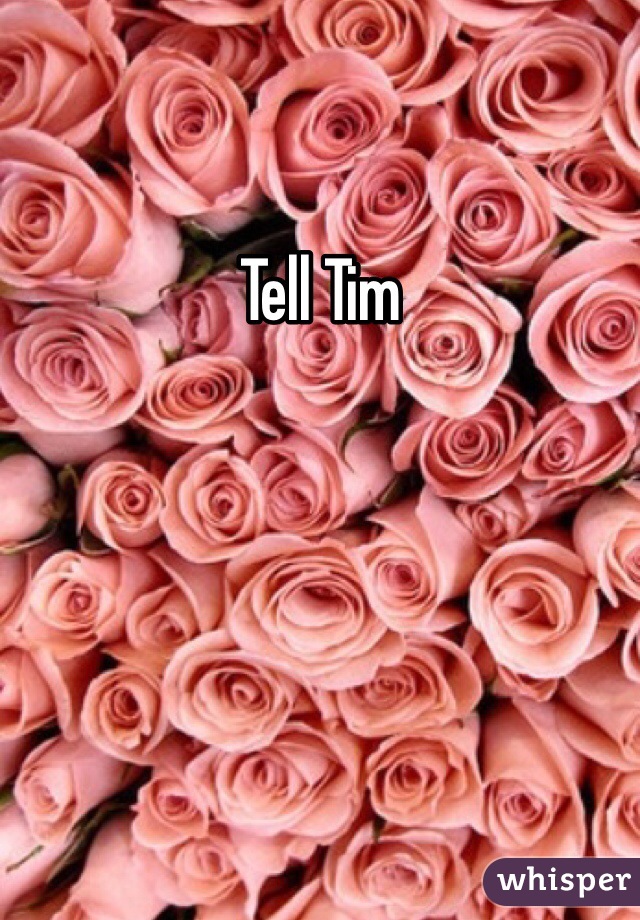 Tell Tim