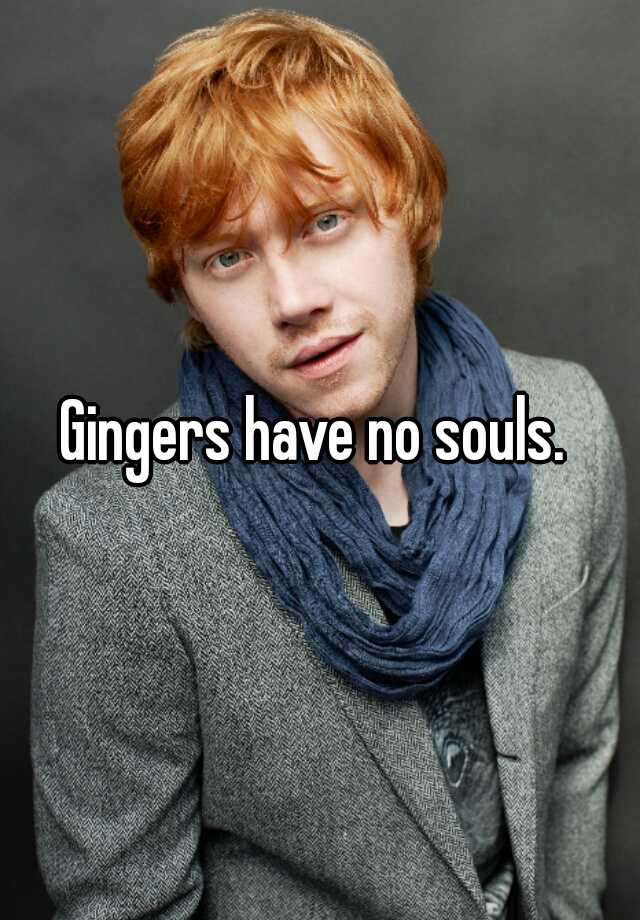 gingers-have-no-souls