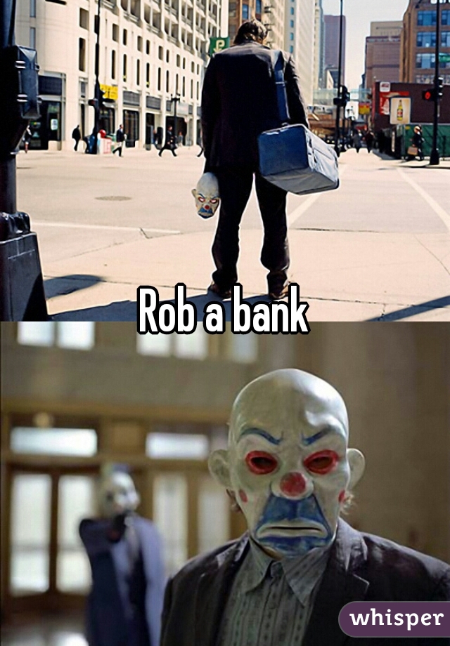 Rob a bank