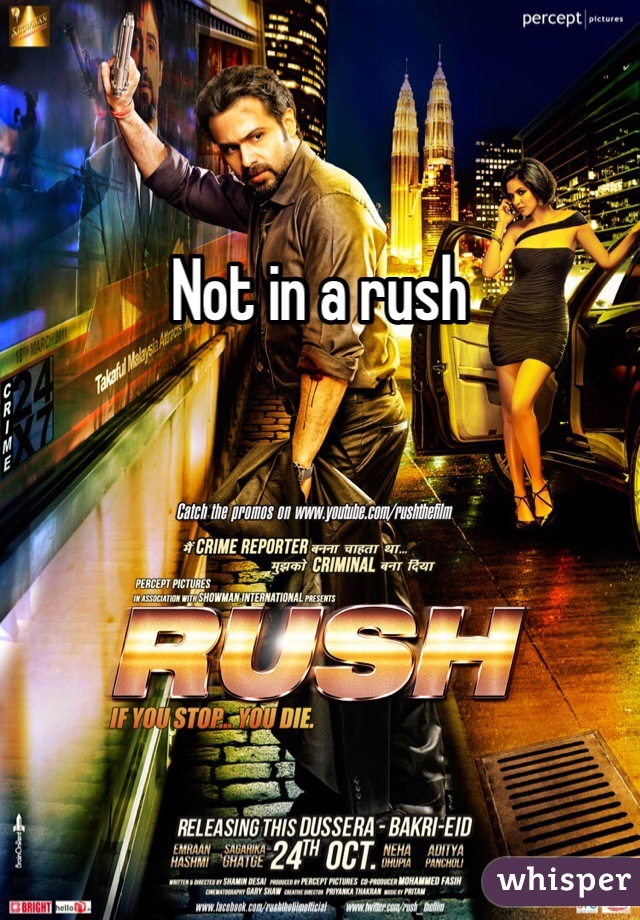 Not in a rush