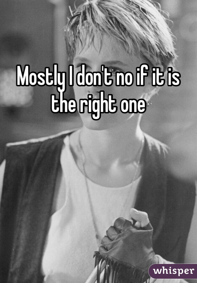 Mostly I don't no if it is the right one