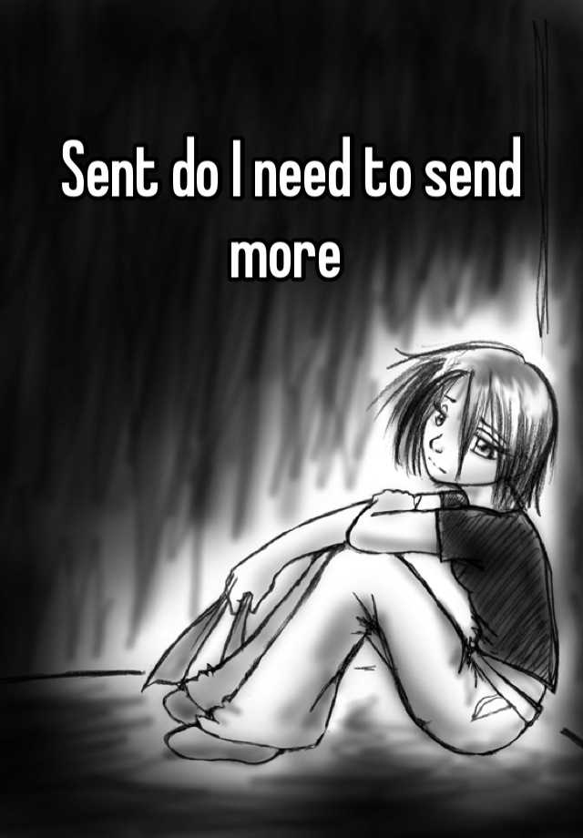 sent-do-i-need-to-send-more