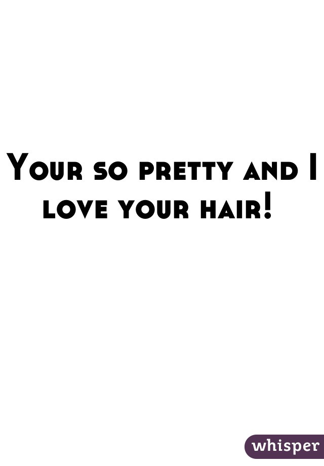 Your so pretty and I love your hair! 
