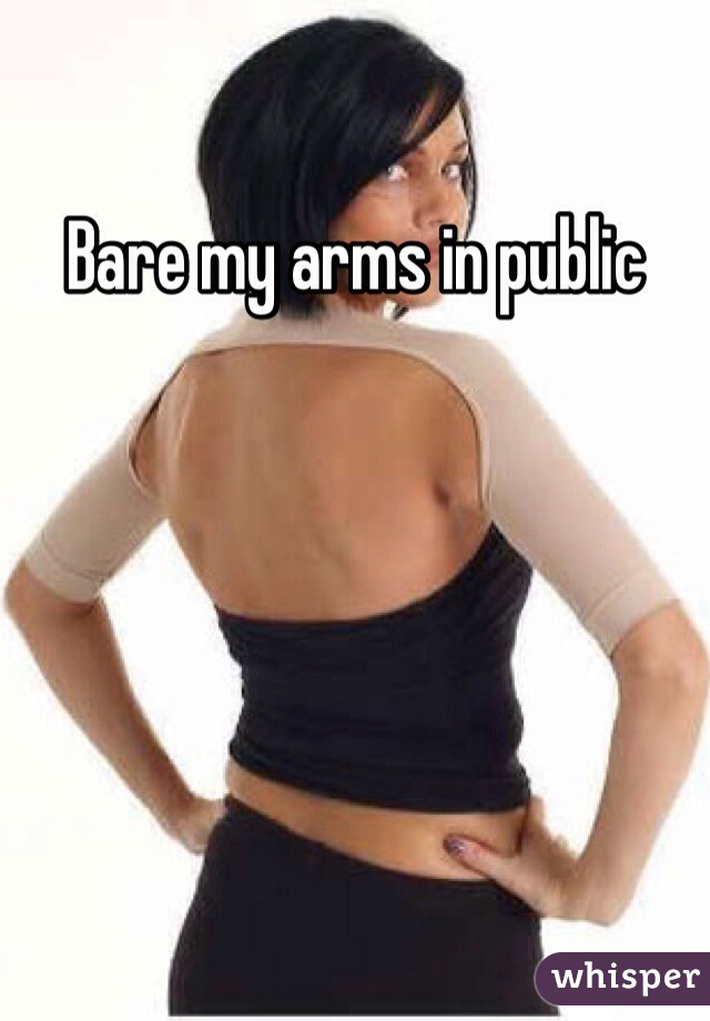 Bare my arms in public
