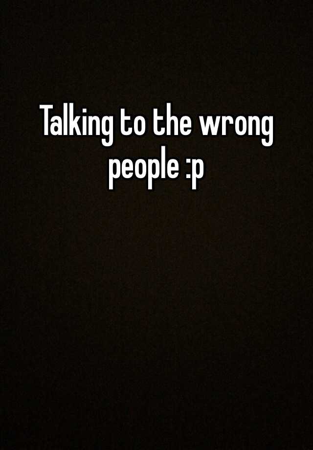 talking-to-the-wrong-people-p