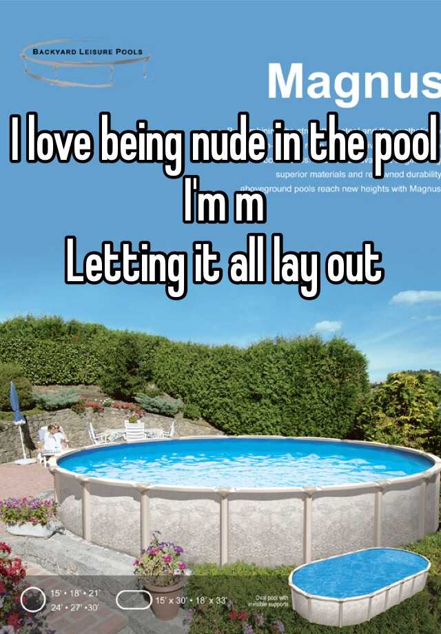 I Love Being Nude In The Pool Im M Letting It All Lay Out