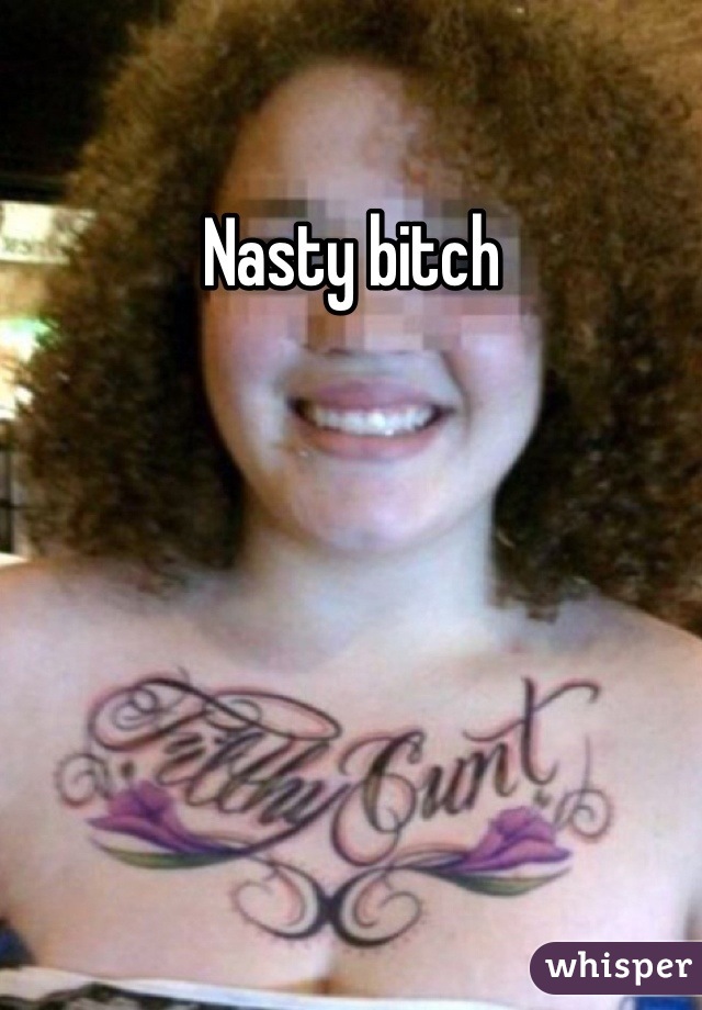 Nasty bitch