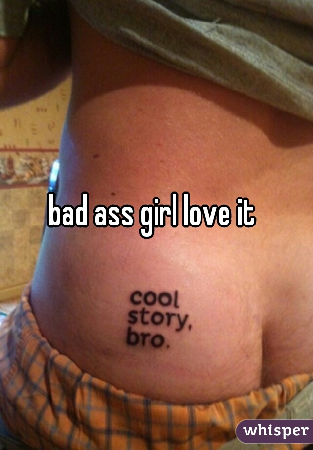 bad ass girl love it 
