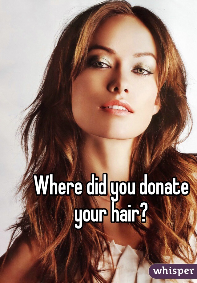 Where did you donate your hair?