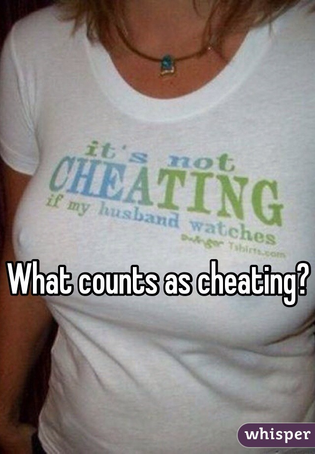 What counts as cheating?