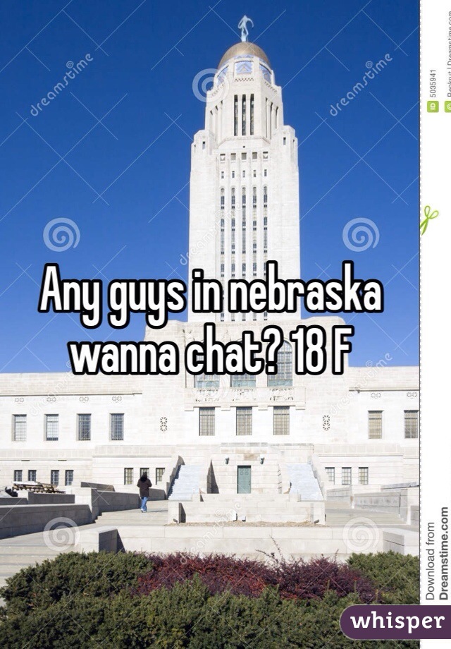 Any guys in nebraska wanna chat? 18 F 