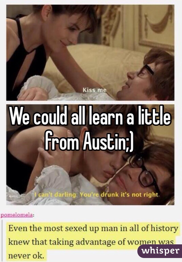 We could all learn a little from Austin;)