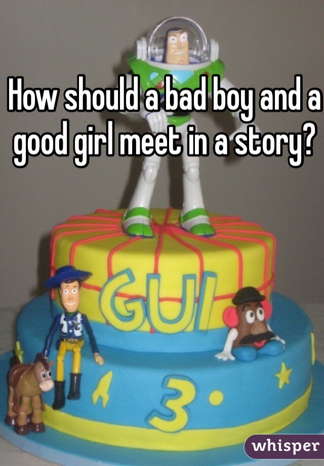 How should a bad boy and a good girl meet in a story? 