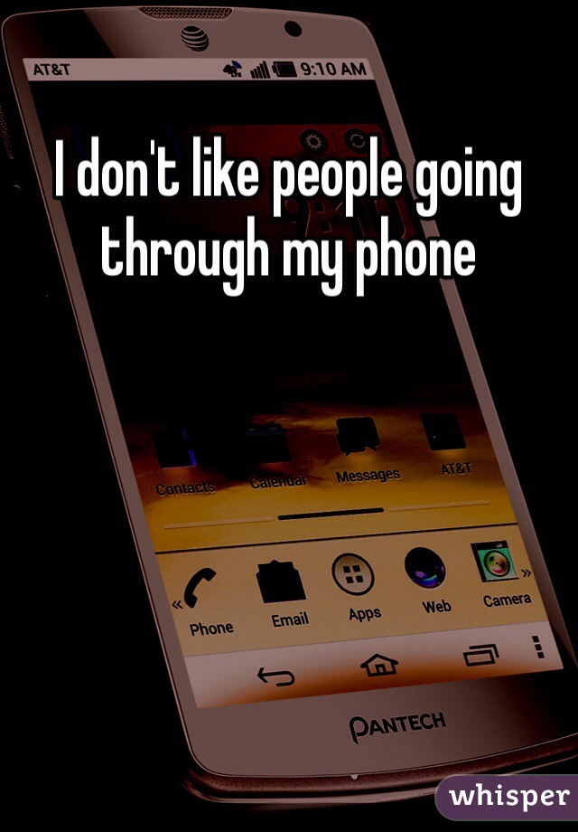 I don't like people going through my phone