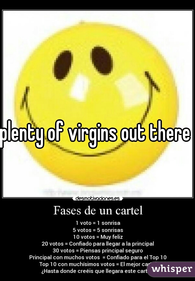 plenty of virgins out there 