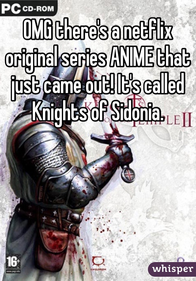 OMG there's a netflix original series ANIME that just came out! It's called Knights of Sidonia.