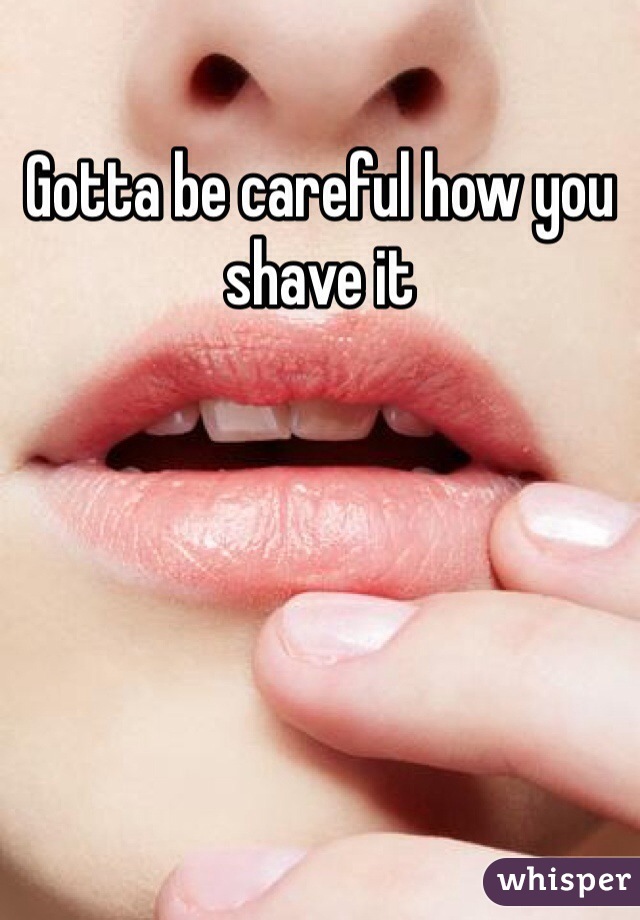 Gotta be careful how you shave it