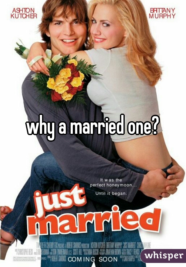 why a married one?