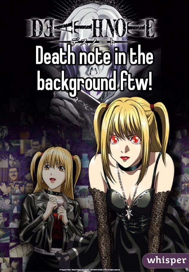 Death note in the background ftw!