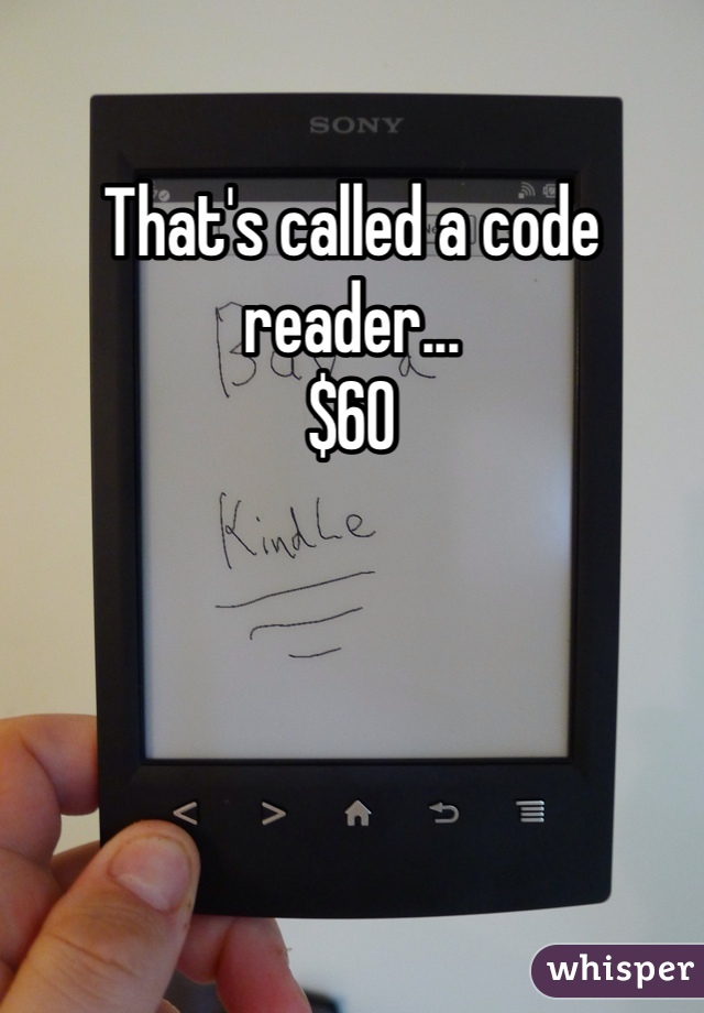 That's called a code reader...
$60
