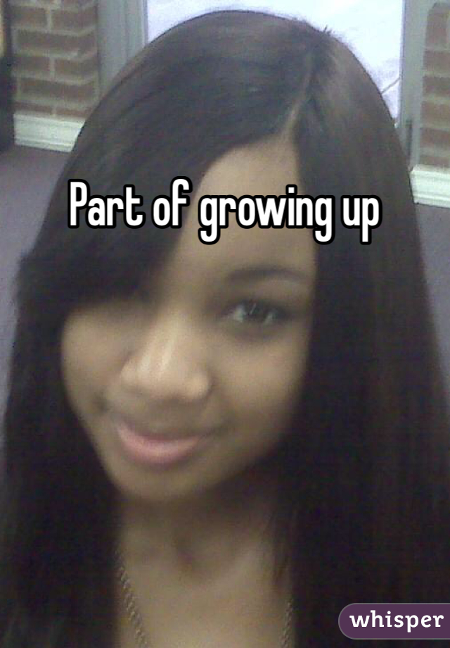 Part of growing up